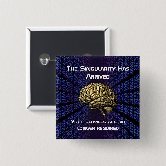 The AI Singularity Has Arrived 缶バッジ (正面&裏面)