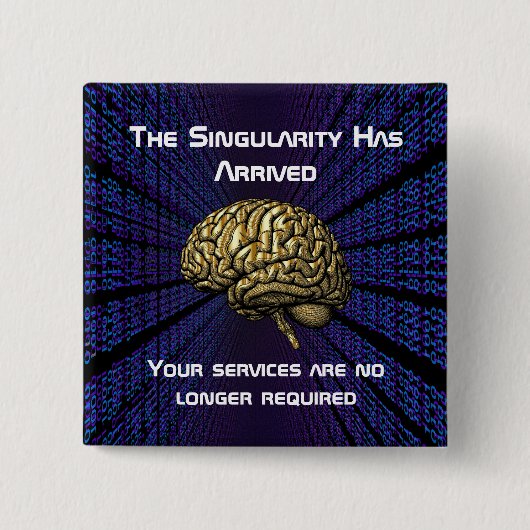 The AI Singularity Has Arrived 缶バッジ (正面)