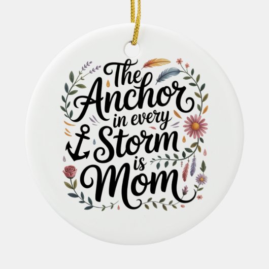 The Anchor In Every Storm Is Mom セラミックオーナメント (正面)