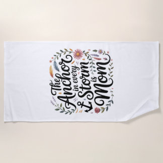 The Anchor In Every Storm Is Mom ビーチタオル