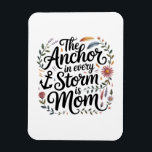 The Anchor In Every Storm Is Mom マグネット<br><div class="desc">The Anchor In Every Storm Is Mom</div>
