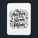 The Anchor In Every Storm Is Mom マグネット<br><div class="desc">The Anchor In Every Storm Is Mom</div>