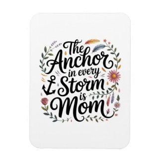 The Anchor In Every Storm Is Mom マグネット