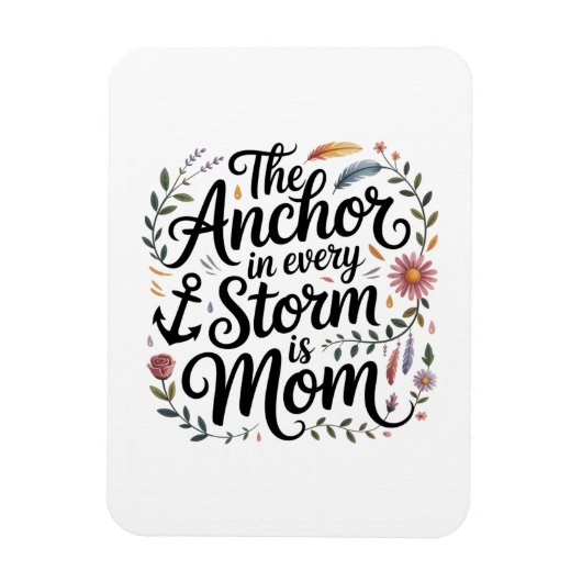 The Anchor In Every Storm Is Mom マグネット (縦)