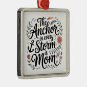 The Anchor In Every Storm Is Mom メタルオーナメント (右)