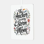 The Anchor In Every Storm Is Mom メタルオーナメント (正面左)