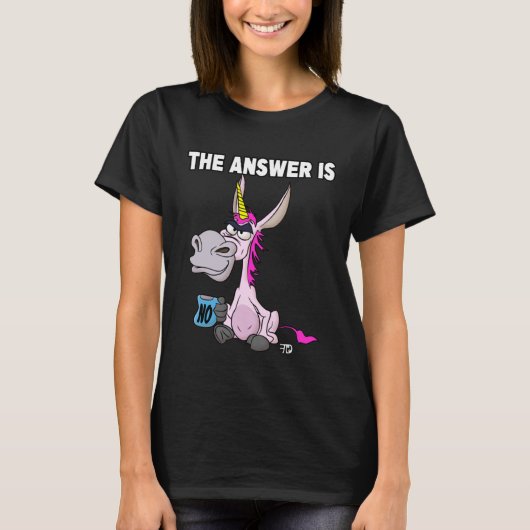 The answer is no. Grumpy Funny Donkey Unicorn Tシャツ (正面)