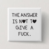 The answer is not to give a f 缶バッジ (正面)