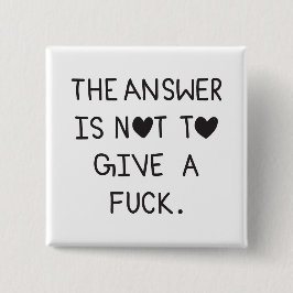 The answer is not to give a f 缶バッジ