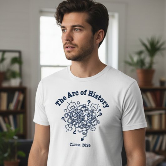The Arc of History Funny Chaotic 2026 Tシャツ
