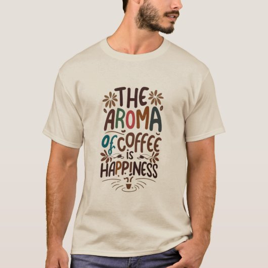 The aroma of coffee is happiness tシャツ (正面)
