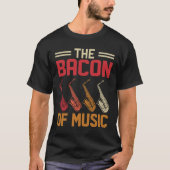 The Bacon of Music Saxophone Saxaphone Player 4 Tシャツ (正面)