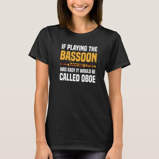 The Bassoonもし Was簡単- Bassoon Player B Tシャツ (正面)