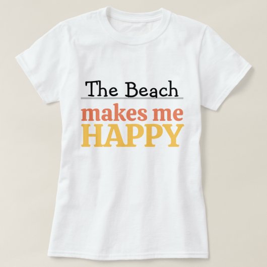 The Beach Makes Me Happy Quote Vibrant Modern Sea Tシャツ (デザイン正面)