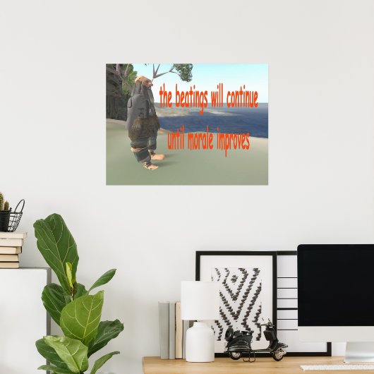 the beatings will continue until morale improves ポスター (ホームオフィス)