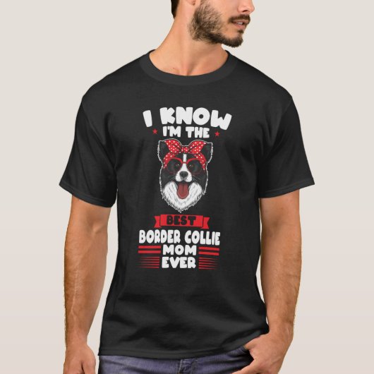 The best Border Collie Mom ever Border Collie Mom Tシャツ (正面)