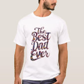 The Best Dad Ever Tシャツ (正面)