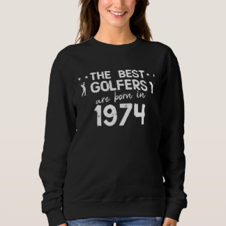The best golfers are born in 1974 スウェットシャツ