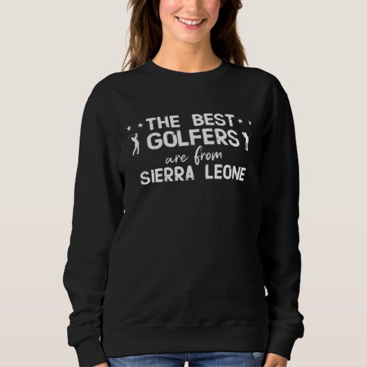 The best golfers are from Sierra Leone スウェットシャツ (正面)