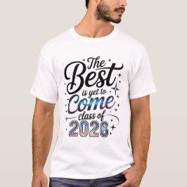 The Best Is Yet To Come クラスオブ2026 Tシャツ