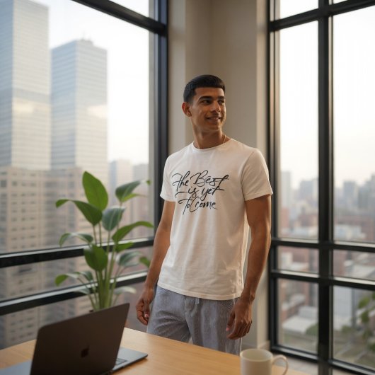 The Best Is Yet To Come Tシャツ