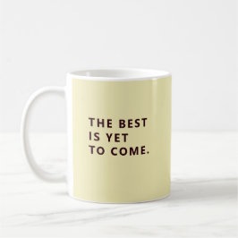 The Best Is Yet To Come Yellow Retirement Fun Mug コーヒーマグカップ