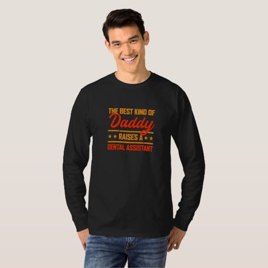 The Best Kind of Daddy Raises a Dental Assistant Tシャツ (正面フル)