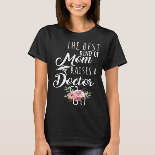The Best Kind Of Mom Raises A Doctor Mothers Day a Tシャツ (正面)