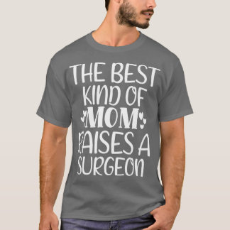 The Best Kind Of Mom Raises A Surgeon 2 Tシャツ