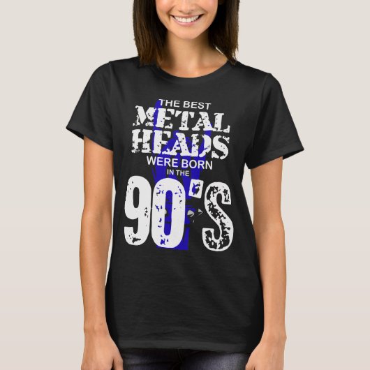 The Best Metal Heads Were Born In The 90'S Tシャツ (正面)