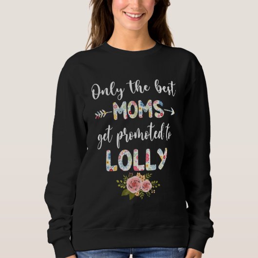 The Best Moms Get Promoted To ONLY LOLLY  Floral スウェットシャツ (正面)