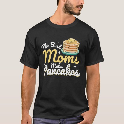 The Best Moms Make Pancakes Pancake Food  Breakfas Tシャツ (正面)