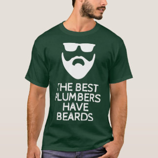 The Best Plumbers Have Beards Tシャツ