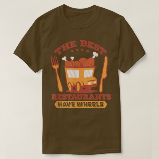 The Best Restaurants Have Wheels - Street Food Tru Tシャツ (デザイン正面)