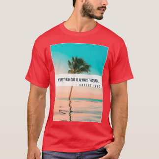 The Best Way Out Is Always Through Tシャツ