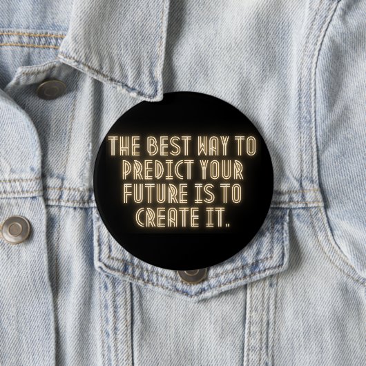 "The Best Way to Predict Your Future is to Create  缶バッジ (インサイチュ)