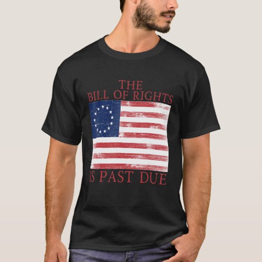 The Bill of Rights is Past Due 1776 U S Flag Const Tシャツ (正面)