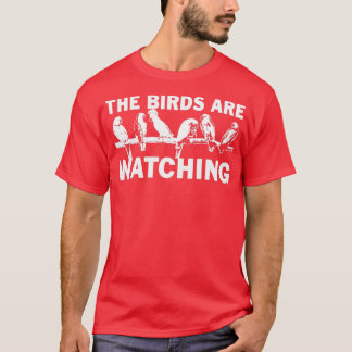 The Birds Are Watching Wake Up America Birds Aren' Tシャツ