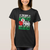 The Body Achieves What The Mind Believes Tシャツ (正面)