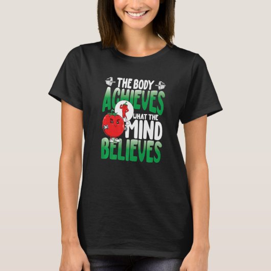 The Body Achieves What The Mind Believes Tシャツ (正面)