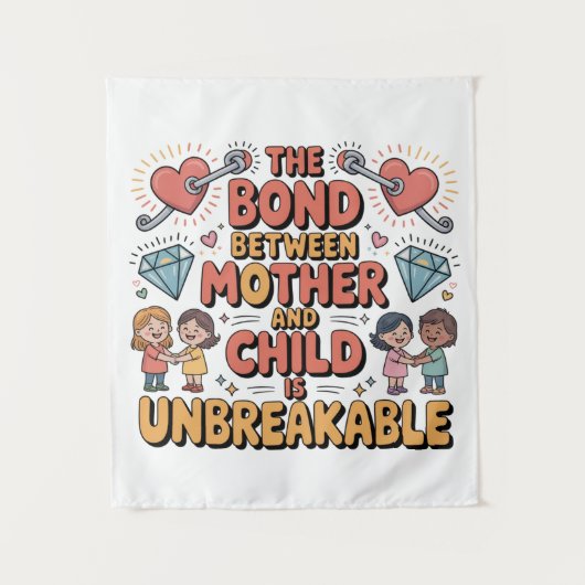 The Bond Between Mother And Child Is Unbreakable タペストリー (正面)