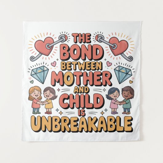 The Bond Between Mother And Child Is Unbreakable タペストリー (正面)