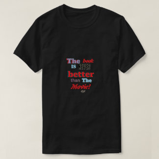 The book is not better T-Shirt Tシャツ