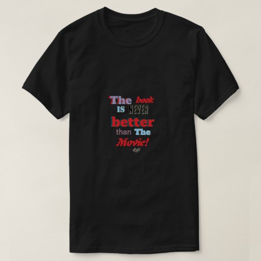 The book is not better T-Shirt Tシャツ (デザイン正面)