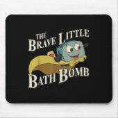 The Brave Little Bath Bomb  マウスパッド (正面)