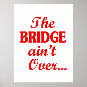 The BRIDGE ain't Over... ポスター