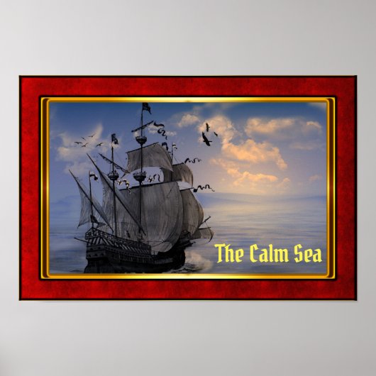 The Calm Sea - Galleon at Sail ポスター (正面)