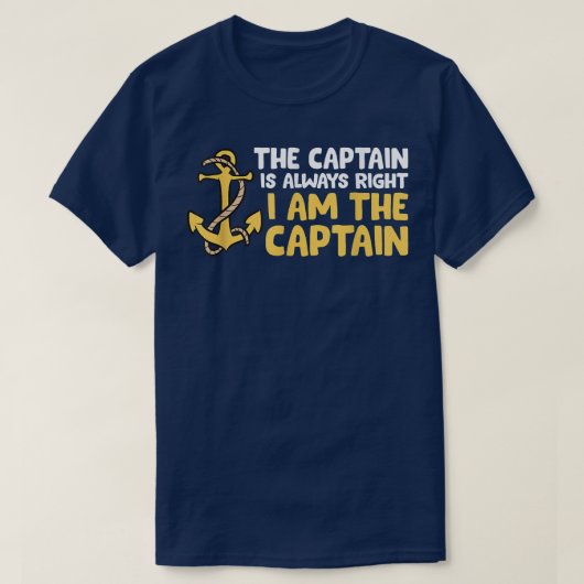 The Captain Is Always Right I Am The Captain Boat Tシャツ (デザイン正面)