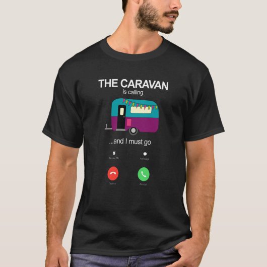 The Caravan Is Calling And I Must Go Static Carava Tシャツ (正面)