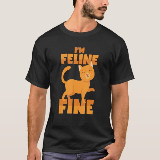 The Cat Is Feline Fine  Cat Pun Tシャツ (正面)